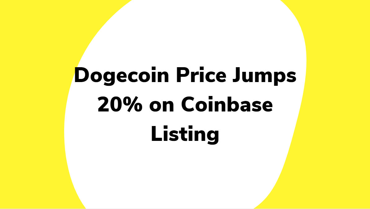 Dogecoin Price Jumps 20% on Coinbase Listing