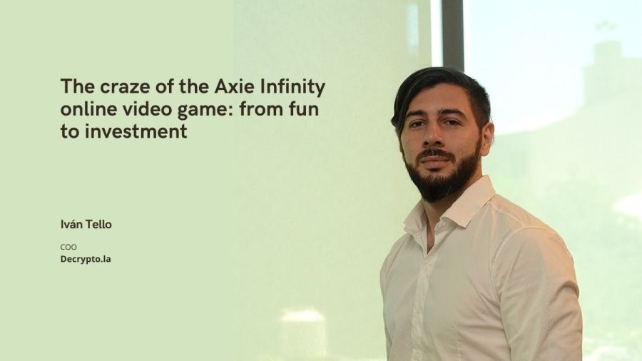 The craze of the Axie Infinity: from fun to investment.