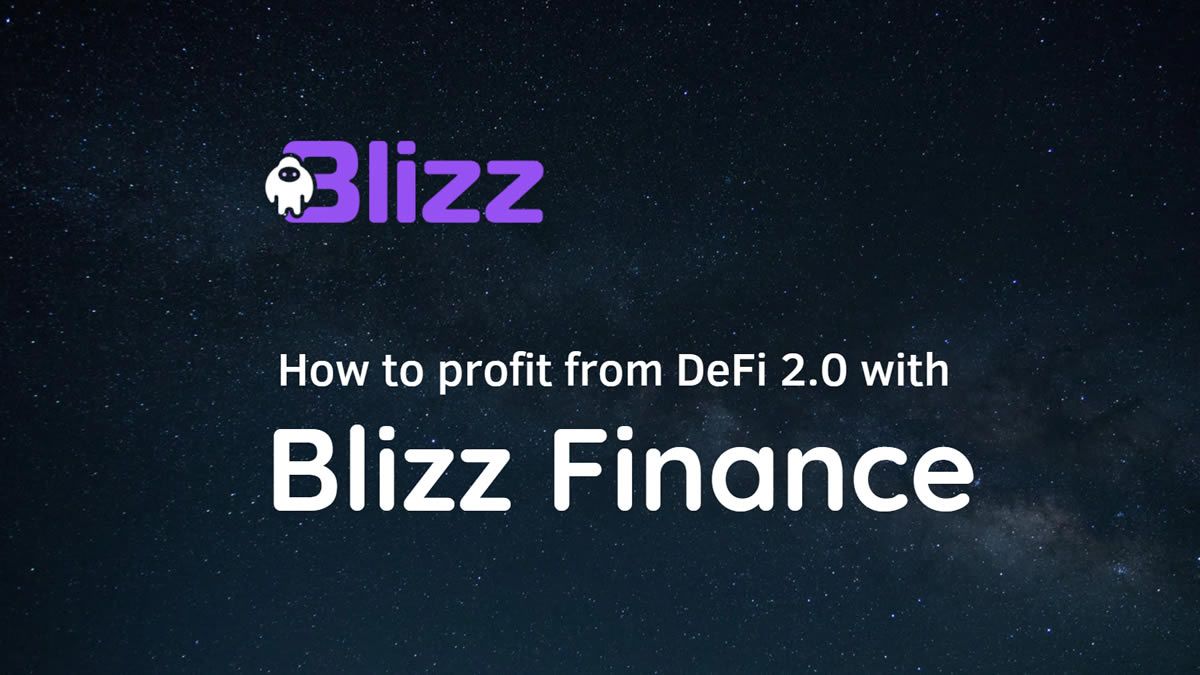 How to profit from DeFi 2.0 with Blizz Finance
