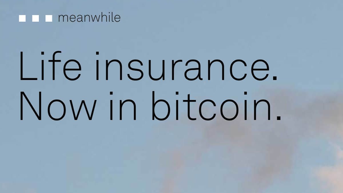 Meanwhile gives Bitcoin life insurance